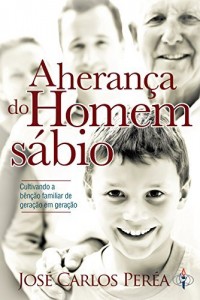 Baixar A herança do Homem sábio: Cultivando a Bênção Familiar de Geração em Geração pdf, epub, eBook