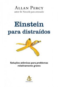 Baixar Einstein para distraídos: Soluções atômicas para problemas relativamente graves pdf, epub, eBook