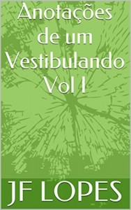 Baixar Anota&ccedil;&otilde;es de um Vestibulando Vol I: Como passei no vestibular de medicina pdf, epub, eBook