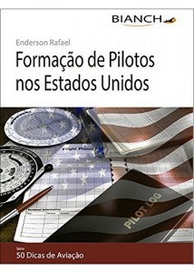 Baixar Forma&ccedil;&atilde;o de Pilotos nos Estados Unidos – 50 Dicas de Avia&ccedil;&atilde;o pdf, epub, eBook