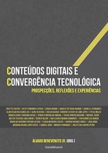 Baixar Conteúdos digitais e convergência tecnológica: Prospecções, reflexões e experiências pdf, epub, eBook