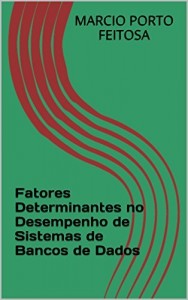Baixar Fatores Determinantes no Desempenho de Sistemas de Bancos de Dados pdf, epub, eBook