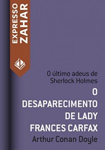 Baixar O desaparecimento de Lady Frances Carfax: Um caso de Sherlock Holmes pdf, epub, eBook