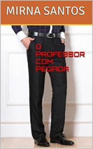 Baixar O PROFESSOR COM PEGADA (NOITES QUENTES E ÚMIDAS: DEZ CONTOS PARA LER NA CAMA) pdf, epub, eBook