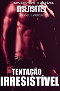 Baixar Tentação Irresistível: Conto (Insensatez Livro 3) pdf, epub, eBook