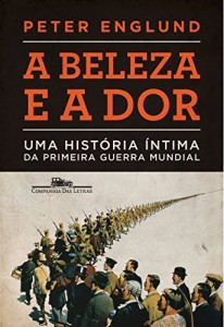 Baixar A beleza e a dor – Uma história íntima da Primeira Guerra Mundial pdf, epub, eBook