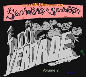 Baixar Senhoras e Senhores: É Tudo Verdade!: Volume 2 (Willian Sappensten / Senhoras e Senhores: É Tudo Verdade!) pdf, epub, eBook