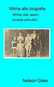 Baixar Minha alto biografia: Minha vida, assim, contada pelo alto!… pdf, epub, eBook