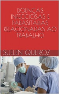 Baixar DOEN&Ccedil;AS INFECCIOSAS E PARASIT&Aacute;RIAS RELACIONADAS AO TRABALHO (Cole&ccedil;&atilde;o sa&uacute;de do trabalhador Livro 5) pdf, epub, eBook