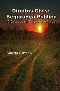 Baixar Direitos Civis: Segurança Publica: Crônicas de um Delegado de Polícia pdf, epub, eBook