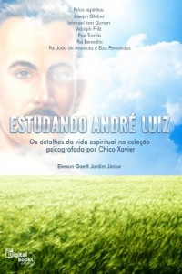 Baixar Estudando Andr&eacute; Luiz: Os detalhes da vida espiritual na cole&ccedil;&atilde;o psicografada por Chico Xavier pdf, epub, eBook