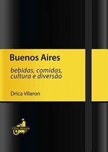 Baixar Buenos Aires – bebidas, comidas, cultura e divers&atilde;o pdf, epub, eBook