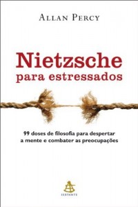 Baixar Nietzsche para estressados: 99 doses de filosofia para despertar a mente e combater as preocupações pdf, epub, eBook