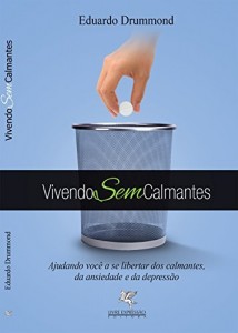 Baixar Vivendo Sem Calmantes: Ajudando você a se libertar dos calmantes, da ansiedade e da depressão pdf, epub, eBook