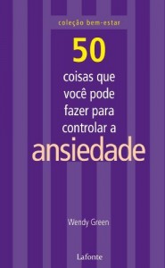 Baixar 50 Coisas que Você Pode Fazer para Controlar a Ansiedade pdf, epub, eBook