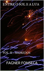 Baixar ENTRE O SOL E A LUA: VOL. II&nbsp;–&nbsp;SEGREDOS pdf, epub, eBook