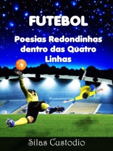 Baixar Futebol: Poesias Redondinhas Dentro das Quatro Linhas (Futebol Universal Livro 1) pdf, epub, eBook