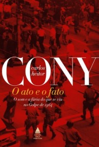 Baixar O ato e o fato: O som e a fúria do que se viu no Golpe de 1964 pdf, epub, eBook