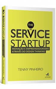 Baixar The Service Startup – Inovação e Empreendedorismo através do Design Thinking pdf, epub, eBook