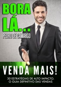 Baixar BORA L&Aacute;…VENDA MAIS! 30 estrat&eacute;gias de alto impacto. O guia definitivo das vendas pdf, epub, eBook