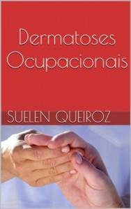Baixar Dermatoses Ocupacionais (Cole&ccedil;&atilde;o sa&uacute;de do trabalhador Livro 3) pdf, epub, eBook