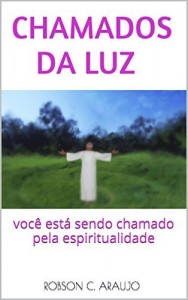 Baixar CHAMADOS DA LUZ: voc&ecirc; est&aacute; sendo chamado pela espiritualidade pdf, epub, eBook