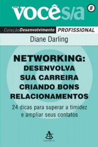 Baixar Networking: Desenvolva sua carreira criando bons relacionamentos: 24 dicas para superar a timidez e ampliar seus… pdf, epub, eBook