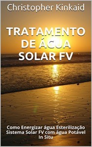 Baixar Tratamento de Água Solar FV: Como Energizar água Esterilização Sistema Solar FV com água Potável In Situ pdf, epub, eBook
