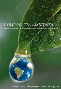 Baixar HOMEOPATIA AMBIENTAL: meio ambiente, homeopatia e sustentabilidade pdf, epub, eBook