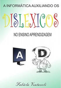 Baixar A INFORMÁTICA AUXILIANDO OS DISLÉXICOS NO ENSINO E APRENDIZAGEM pdf, epub, eBook