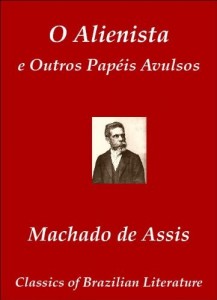 Baixar O Alienista e Outros Pap&eacute;is Avulsos (Classics of Brazilian Literature Livro 12) pdf, epub, eBook