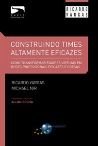 Baixar Construindo Times Altamente Eficazes: Como transformar equipes virtuais em redes profissionais eficazes e coesas pdf, epub, eBook