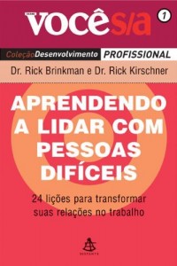 Baixar Aprendendo a lidar com pessoas dif&iacute;ceis: 24 li&ccedil;&otilde;es para transformar suas rela&ccedil;&otilde;es no trabalho. (Voc&ecirc; S/A Livro 1) pdf, epub, eBook