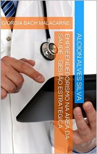 Baixar Empreendedorismo na &Aacute;rea da Sa&uacute;de: Gest&atilde;o Estrat&eacute;gica pdf, epub, eBook