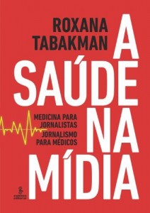 Baixar A Sa&uacute;de na M&iacute;dia – Medicina para Jornalistas, Jornalismo para M&eacute;dicos pdf, epub, eBook