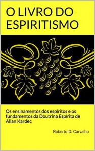 Baixar O Livro do Espiritismo: Os ensinamentos dos esp&iacute;ritos e os fundamentos da Doutrina Esp&iacute;rita de Allan Kardec pdf, epub, eBook