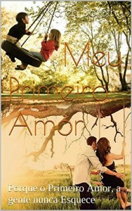 Baixar Meu Primeiro Amor: Porque o Primeiro Amor, a gente nunca Esquece pdf, epub, eBook