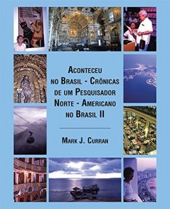 Baixar Aconteceu no Brasil – Crônicas de um Pesquisador Norte – Americano no Brasil II pdf, epub, eBook