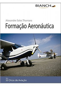 Baixar Livro Forma&ccedil;&atilde;o Aeron&aacute;utica – 50 Dicas de Avia&ccedil;&atilde;o pdf, epub, eBook