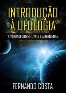 Baixar Introdução à Ufologia: A Verdade sobre OVNIs e Alienígenas pdf, epub, eBook