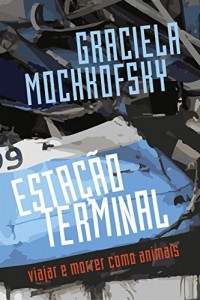 Baixar Estação terminal (subtítulo: Viajar e morrer como animais) pdf, epub, eBook