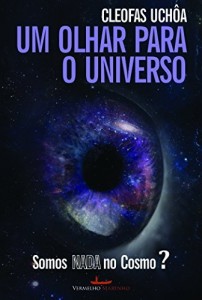 Baixar Um olhar para o universo: Somos nada no Cosmo? pdf, epub, eBook