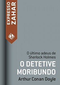 Baixar O Detetive Moribundo: Um caso de Sherlock Holmes pdf, epub, eBook