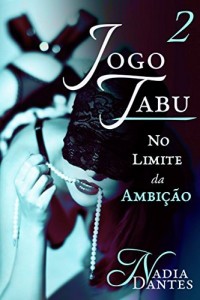 Baixar Jogo Proibido: No Limite da Ambi&ccedil;&atilde;o (Parte 2) pdf, epub, eBook
