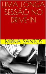 Baixar UMA LONGA SESS&Atilde;O NO DRIVE-IN (NOITES QUENTES E &Uacute;MIDAS: DEZ CONTOS PARA LER NA CAMA) pdf, epub, eBook