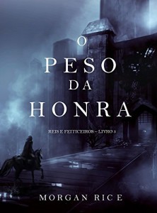 Baixar O Peso da Honra (Reis e Feiticeiros – Livro 3) pdf, epub, eBook