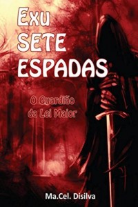 Baixar Exu Sete Espadas – O Guardi&atilde;o da Lei Maior. pdf, epub, eBook
