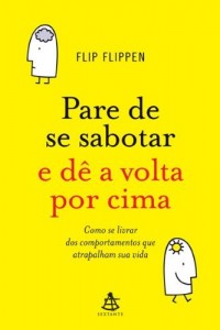Baixar Pare de se sabotar e d&ecirc; a volta por cima: Como se livrar dos comportamentos que atrapalham sua vida pdf, epub, eBook
