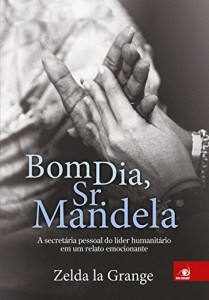 Baixar Bom dia, Sr. Mandela: a secretária pessoal do líder humanitário em um relato emocionante pdf, epub, eBook
