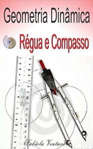 Baixar GEOMETRIA DINÂMICA: SOFTWARE RÉGUA E COMPASSO pdf, epub, eBook